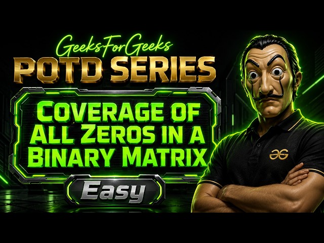 Coverage of all Zeros in a Binary Matrix | gfg potd | geeks for geeks potd | gfg problem of the day
