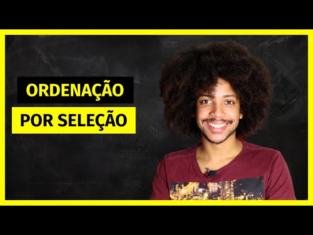 Algoritmo SELECTION SORT | Algoritmos de Ordenação | Algoritmos #3