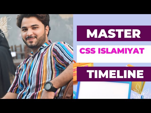 CSS Islamiyat complete timeline, O levels Islamiyat complete timeline 