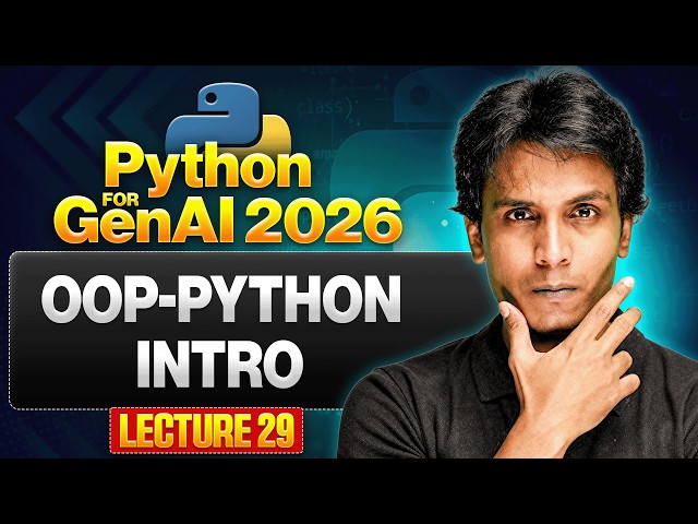 OOP Python Introduction | Python for Gen AI 2026 | Lecture 29