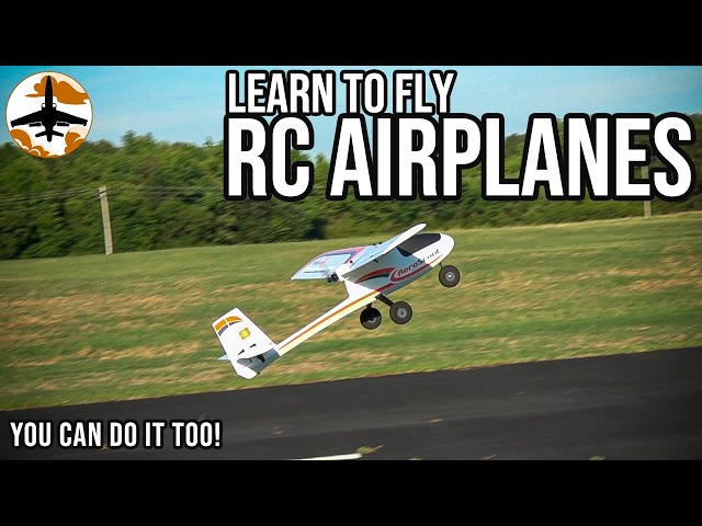 The Beginner's Guide to Learning to Fly RC Airplanes