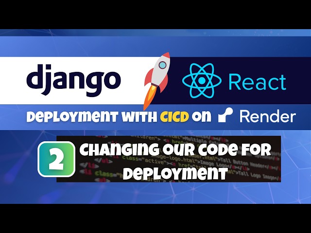 Django & React Deployment on Render with CI/CD #2: Change our Code for Deployment