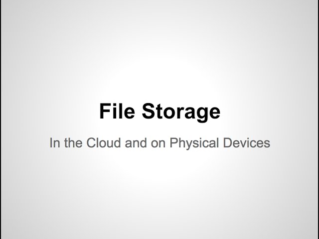 File Storage in the Cloud and on Physical Devices