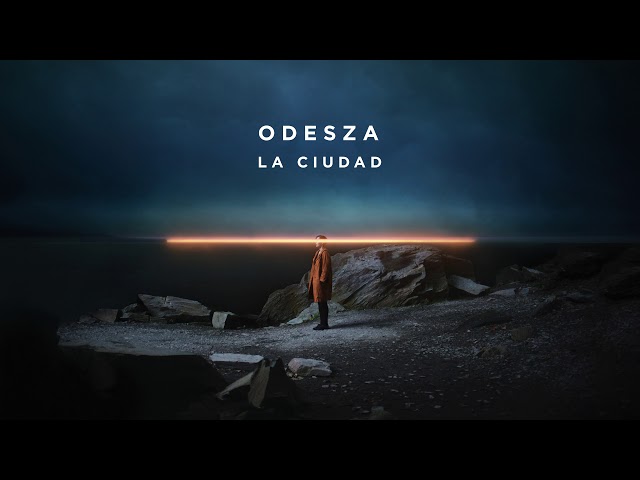 ODESZA - La Ciudad - Official Audio