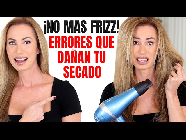 ¡No mas FRIZZ! Errores que dañan te Secado de Cabello