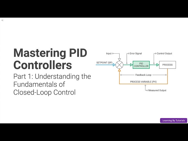 Mastering PID Controllers - Part 1: Understanding the Fundamentals of Closed-Loop Control