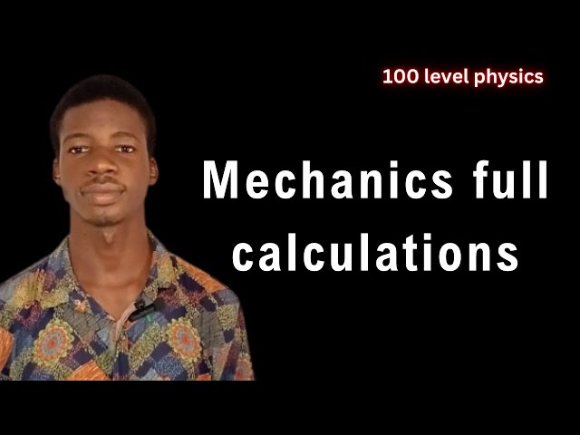 Full Mechanics Calculations Explained part 1 | PHY101 Physics Problems Step-by-Step