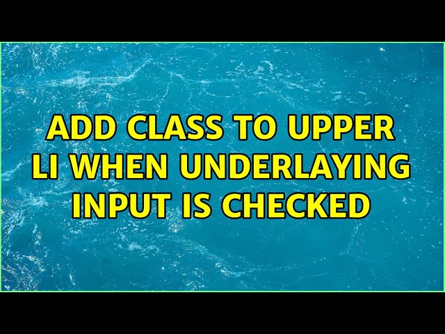 Add class to upper li when underlaying input is checked