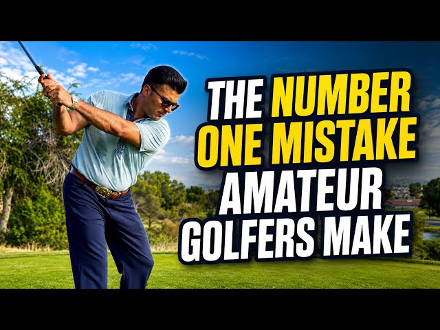 The number one mistake amateur golfers make
