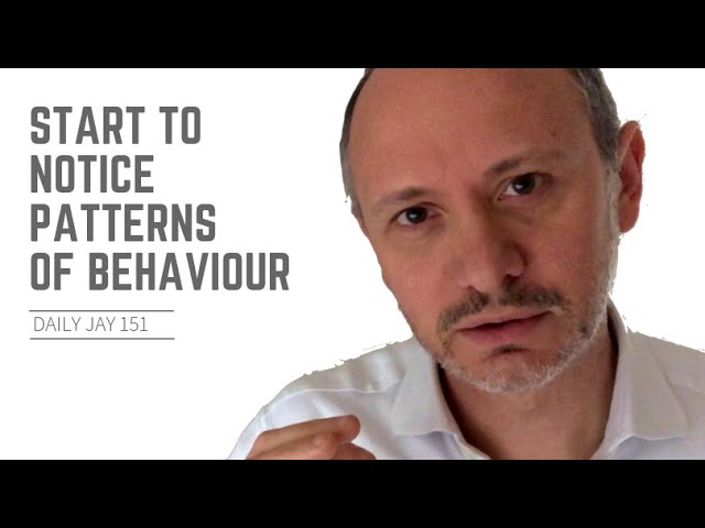 Why You Need to Notice Patterns of Behaviour | Daily Jay #151