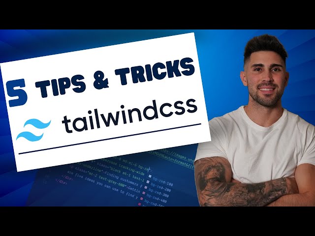 5 Tailwindcss Tips & Tricks You Should Know