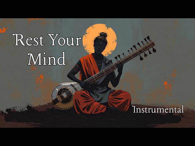 Rest Your Mind | Soothing Indian Instrumental Music for Sleep, Calm & Relaxation
