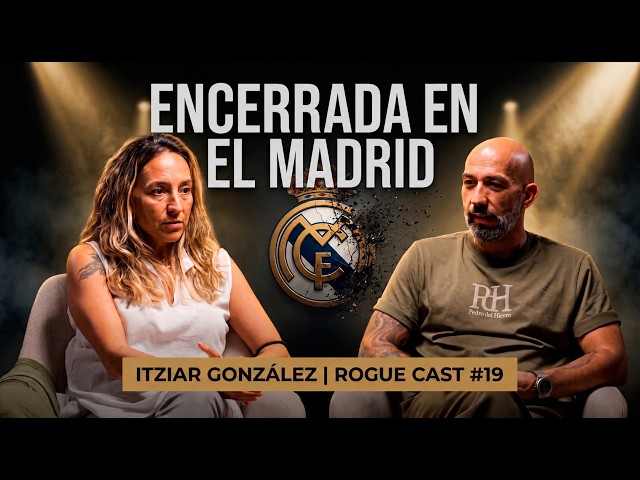 Inside Real Madrid: “They Wanted to Humiliate Me” | Itziar González | Rogue Cast #19
