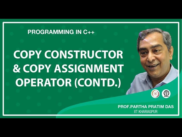 Copy Constructor and Copy Assignment Operator (Contd.) (Lecture 27)