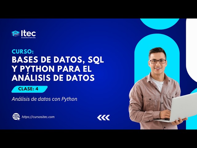 CLASE 04 - BASES DE DATOS, SQL Y PYTHON PARA EL ANÁLISIS DE DATOS