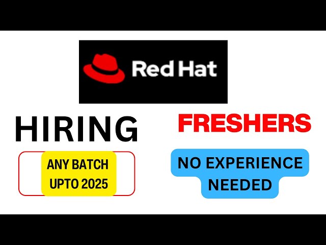 Red Hat Hiring Freshers| Any batch upto 2025 can apply