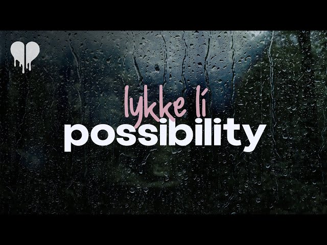 lykke li - possibility (lyrics)