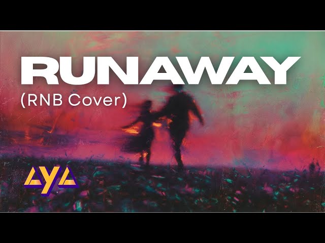 AYA - RUNAWAY (RNB COVER)