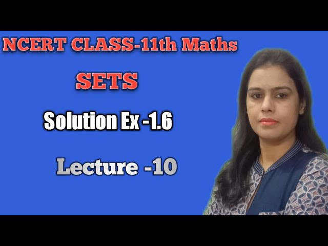 Sets Exercise 1.6 class 11 Maths, CBSE class 11 maths, NCERT class 11 maths, Sets class 11 maths