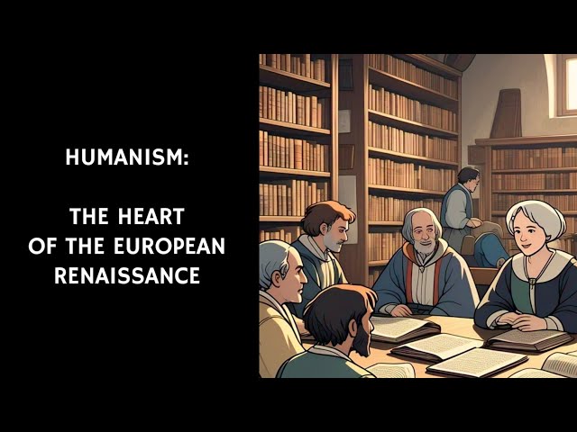 3/35 Humanism: The heart of the Renaissance | The European Renaissance | Golden age of Art
