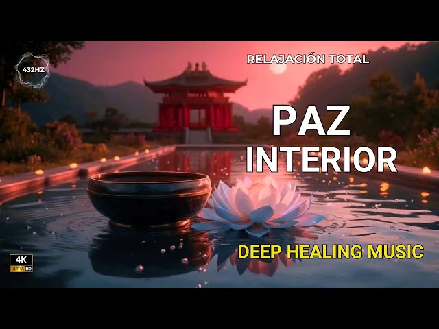 432Hz Relajación Total y Paz Interior | FRECUENCIA ELEVADA | Deep Healing Music 4K