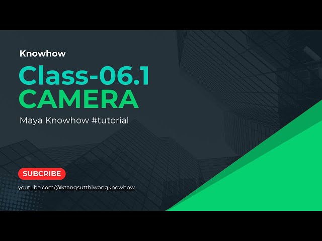 Camera - Class06.1 - Maya Knowhow #tutorial