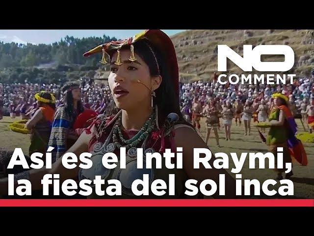 NO COMMENT: El Inti Raymi, la ancestral fiesta del sol inca, deslumbró de nuevo en Cuzco