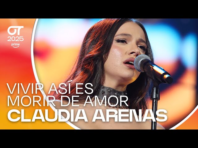 “VIVIR ASÍ ES MORIR DE AMOR” – CLAUDIA ARENAS | GALA FINAL | #OT2025