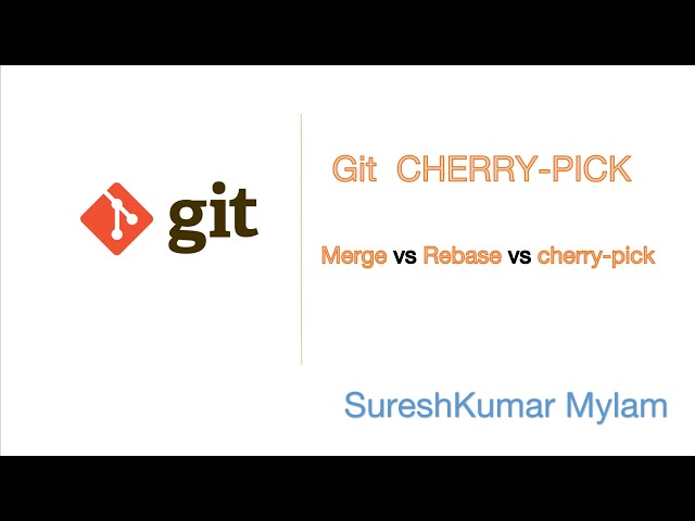 GIT - What is CHERRY-PICK in git? , Merge Vs Rebase Vs Cherry Pick in git