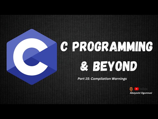 C Programming & Beyond Part 15: Compilation Warnings