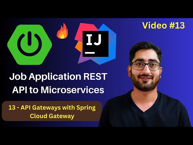 API Gateways with Spring Cloud Gateway | Job App | Spring Boot REST API to Microservices | Video #13
