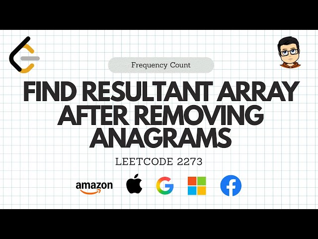 Leetcode 2273: Find Resultant Array After Removing Anagrams