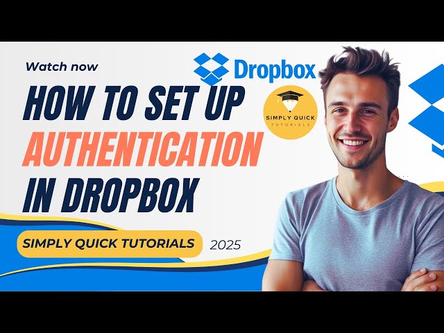 How to Set Up Authentication in Dropbox 2025 Simply Quick Tutorials