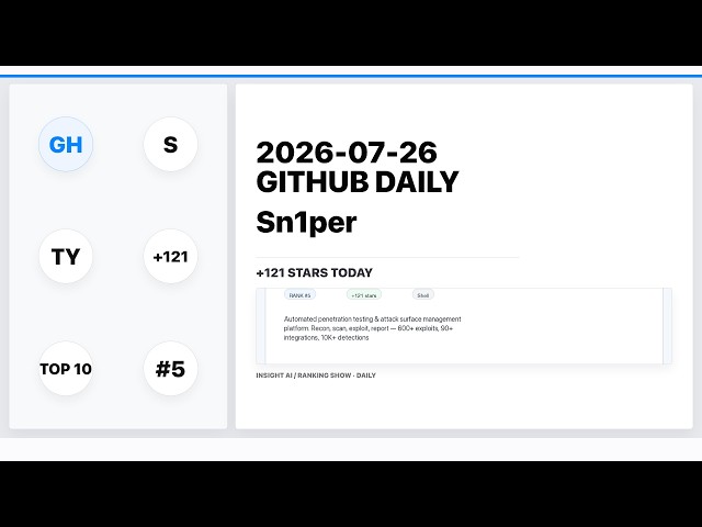 2026-07-26 | GitHub Top 5 Daily | Sn1per | Insight AI