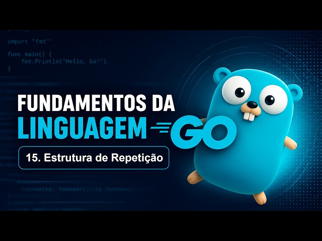 Estrutura de Repetição: Como Usar o For no Go | Curso de Golang #15