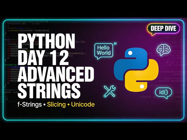 Day 12 🔥 | Advanced String Methods & Deep Concepts (f-Strings, Slicing, Unicode)