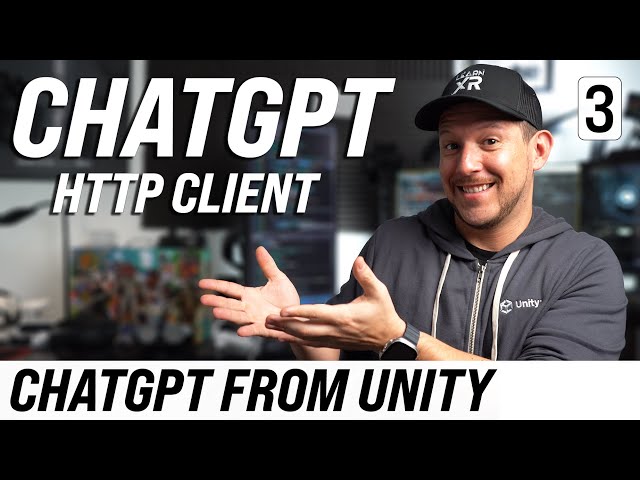 How To Use ChatGPT With Unity: Creating A ChatGPT HTTP Client #3
