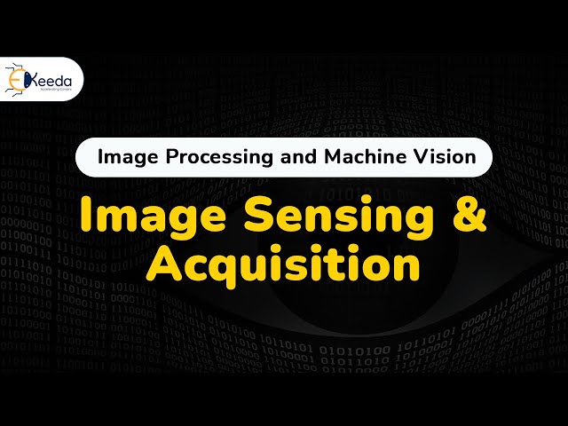 Image Sensing and Image Acquisition - Digital Image Fundamentals - Image Processing