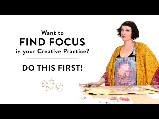 Want to find focus in your Creative Practice? Do this first! Step 1 in the Flow Framework