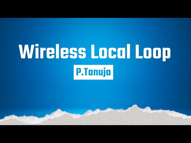 Unit-5 | Wireless Local Loop by Ms. P.Tanuja, Dept. of Physics & Electronics, K.B.N. College
