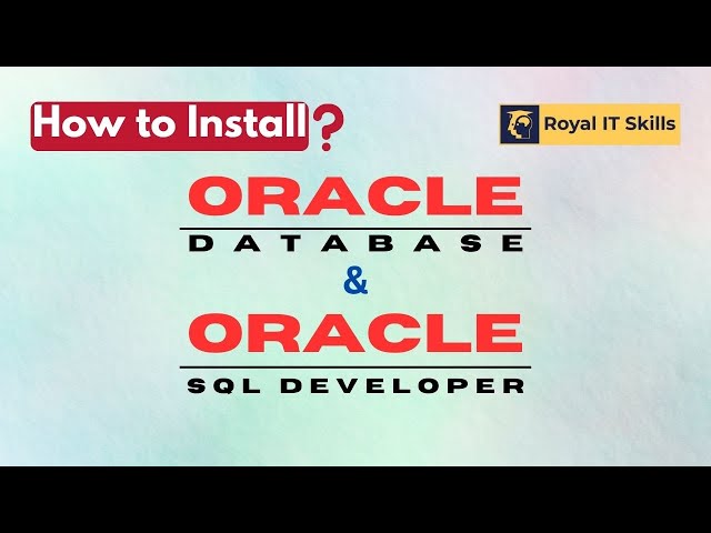 How to Install ORACLE Database and SQL Developer on Windows | Royal IT Skills