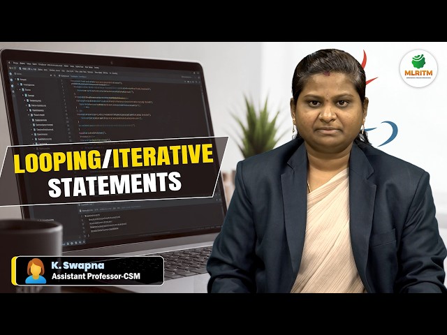 LOOPING/ITERATIVE STATEMENTS | BY MRS. K. SWAPNA || MLRITM