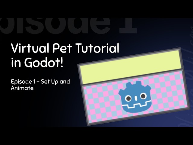 Godot Virtual Pet Tutorial 1: Set Up And Animate