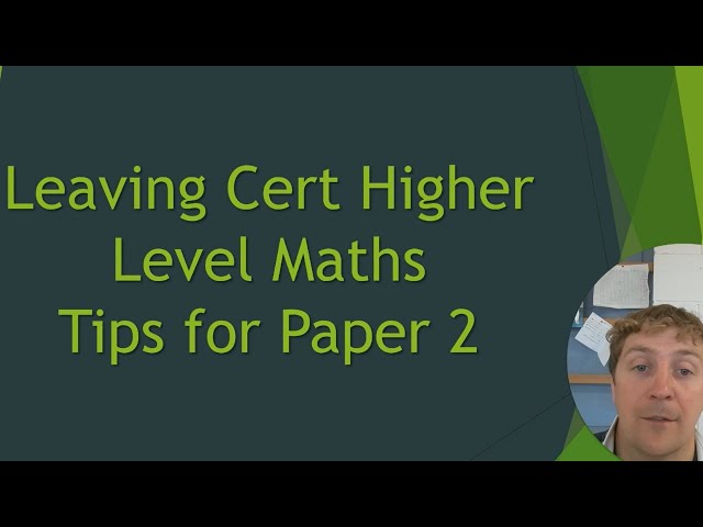 2025 Leaving Cert Higher Level Maths Tips for Paper 2