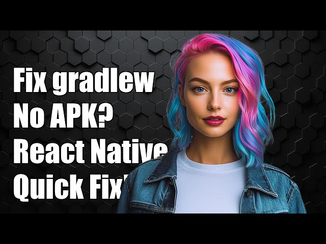 Fixing gradlew assembleRelease Not Generating app-release.apk in React Native