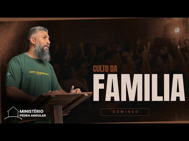 CULTO DA FAMILIA - PR. ANDRÉ SOUZA - MINISTÉRIO PEDRA ANGULAR
