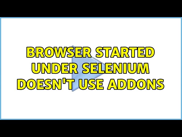 Browser started under selenium doesn't use addons