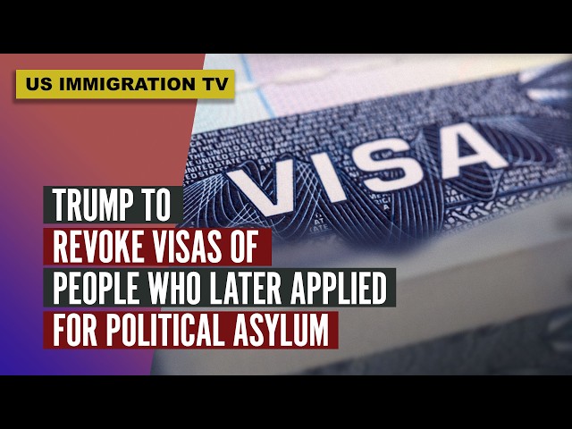 TRUMP TO REVOKE VISITOR VISAS OF PEOPLE WHO LATER APPLIED FOR POLITICAL ASYLUM!