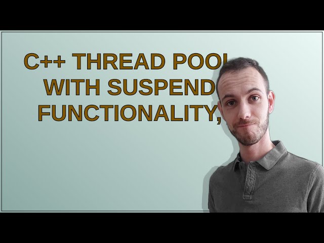 C++ Thread Pool with suspend functionality,