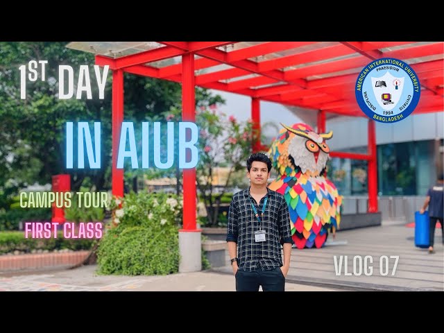 My First Day at AIUB | Campus Tour & First Class Experience